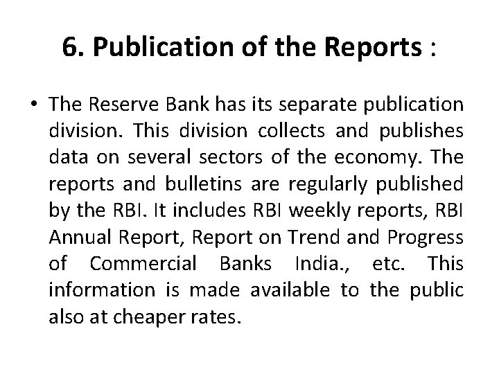 6. Publication of the Reports : • The Reserve Bank has its separate publication