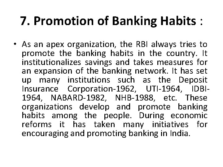 7. Promotion of Banking Habits : • As an apex organization, the RBI always