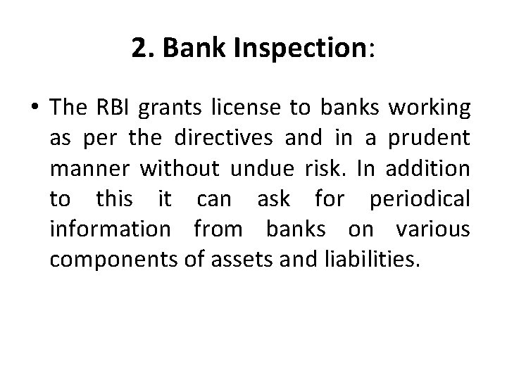 2. Bank Inspection: • The RBI grants license to banks working as per the