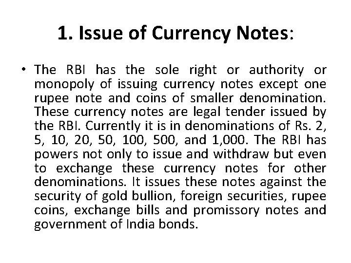 1. Issue of Currency Notes: • The RBI has the sole right or authority