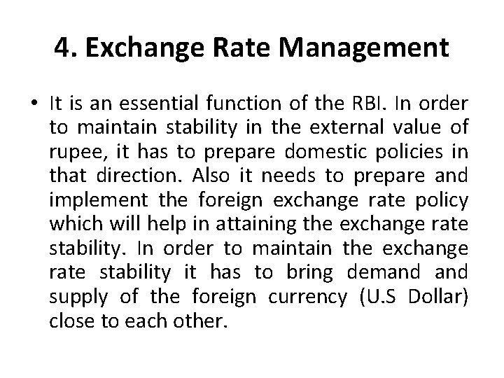 4. Exchange Rate Management • It is an essential function of the RBI. In