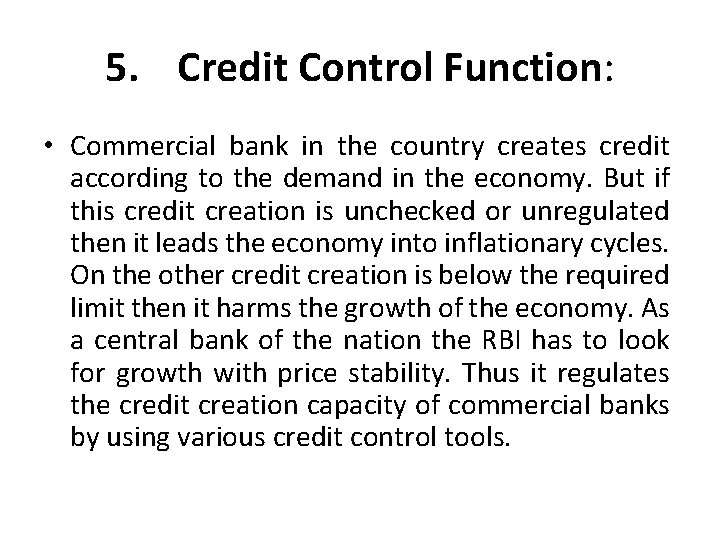 5. Credit Control Function: • Commercial bank in the country creates credit according to