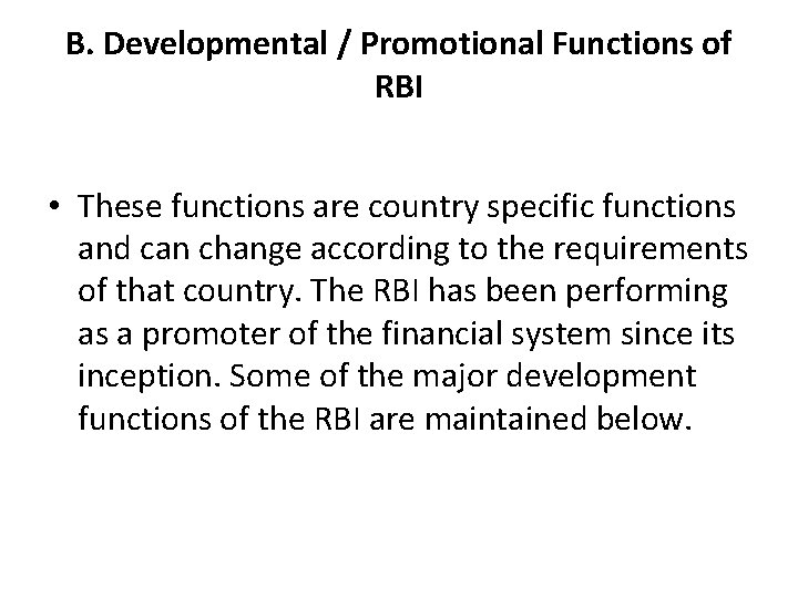 B. Developmental / Promotional Functions of RBI • These functions are country specific functions