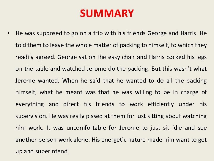 SUMMARY • He was supposed to go on a trip with his friends George