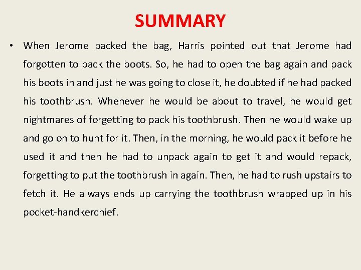 SUMMARY • When Jerome packed the bag, Harris pointed out that Jerome had forgotten