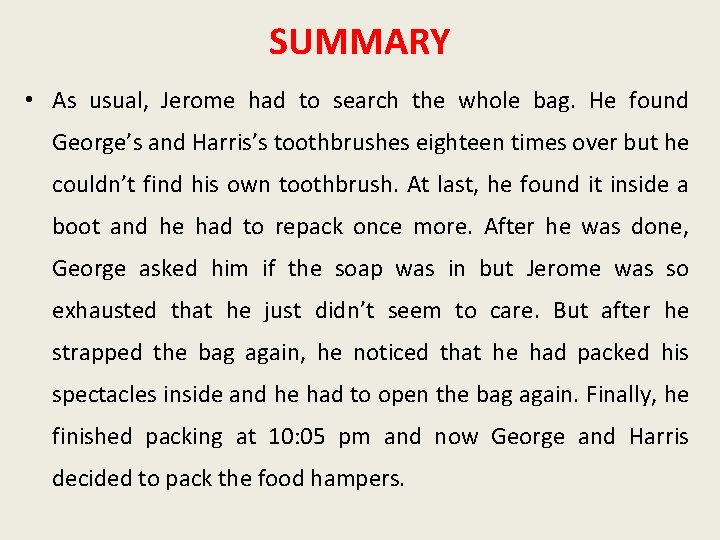 SUMMARY • As usual, Jerome had to search the whole bag. He found George’s