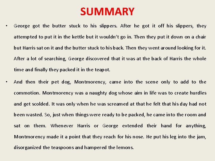 SUMMARY • George got the butter stuck to his slippers. After he got it