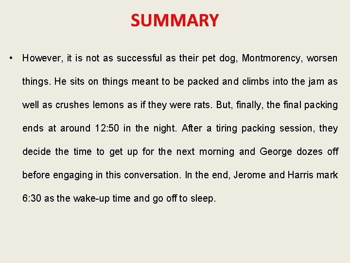 SUMMARY • However, it is not as successful as their pet dog, Montmorency, worsen