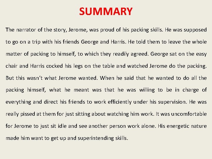 SUMMARY The narrator of the story, Jerome, was proud of his packing skills. He