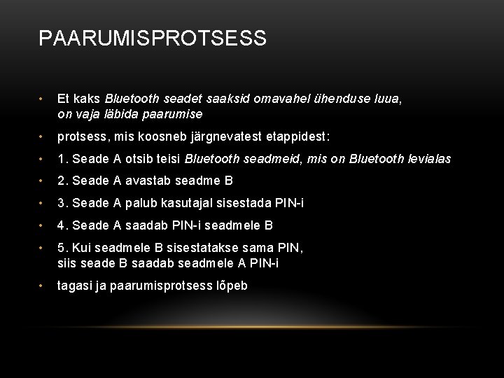 PAARUMISPROTSESS • Et kaks Bluetooth seadet saaksid omavahel ühenduse luua, on vaja läbida paarumise