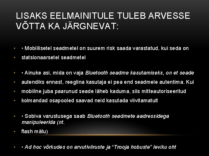 LISAKS EELMAINITULEB ARVESSE VÕTTA KA JÄRGNEVAT: • • Mobiilisetel seadmetel on suurem risk saada