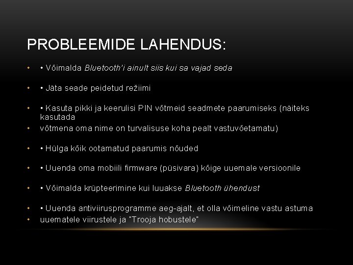 PROBLEEMIDE LAHENDUS: • • Võimalda Bluetooth’i ainult siis kui sa vajad seda • •