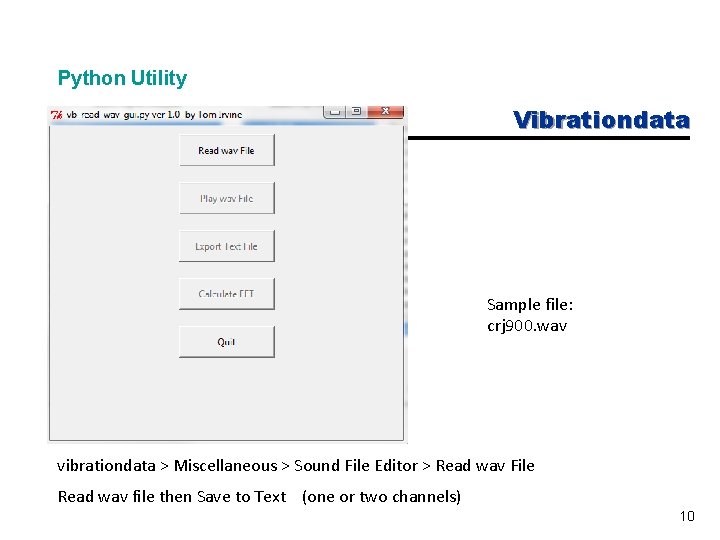 Python Utility Vibrationdata Sample file: crj 900. wav vibrationdata > Miscellaneous > Sound File Python Utility Vibrationdata Sample file: crj 900. wav vibrationdata > Miscellaneous > Sound File