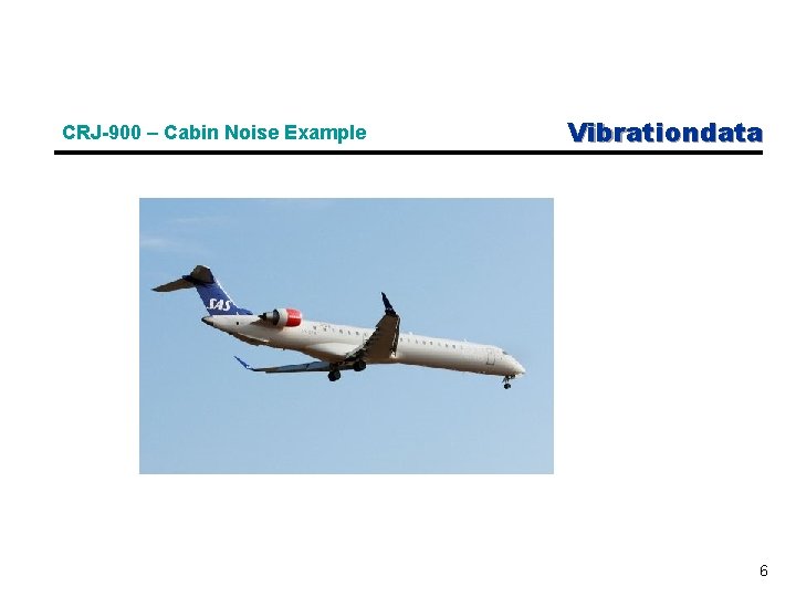 CRJ-900 – Cabin Noise Example Vibrationdata 6 CRJ-900 – Cabin Noise Example Vibrationdata 6
