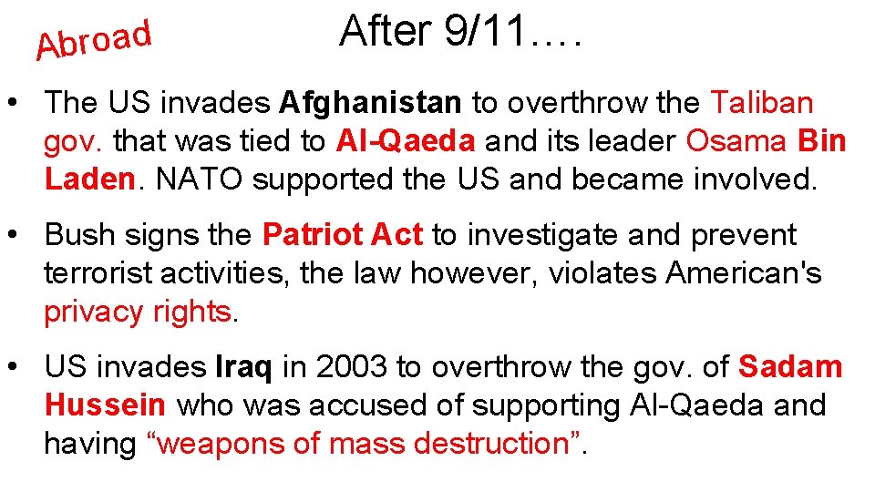 d a o r b A After 9/11…. • The US invades Afghanistan to