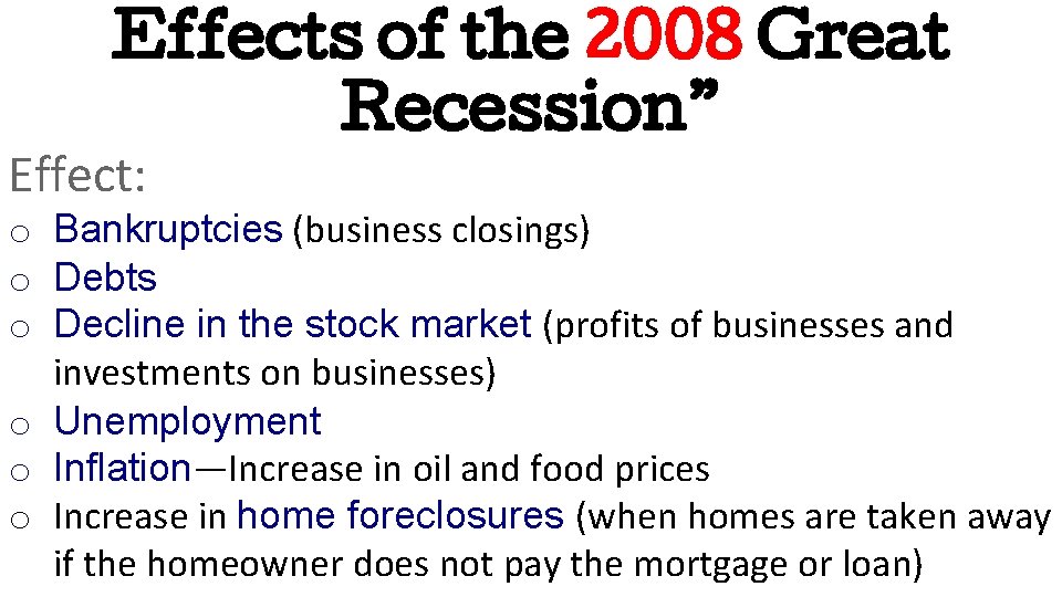 Effects of the 2008 Great Recession” Effect: o Bankruptcies (business closings) o Debts o