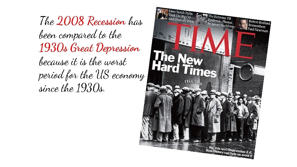 The 2008 Recession has been compared to the 1930 s Great Depression because it