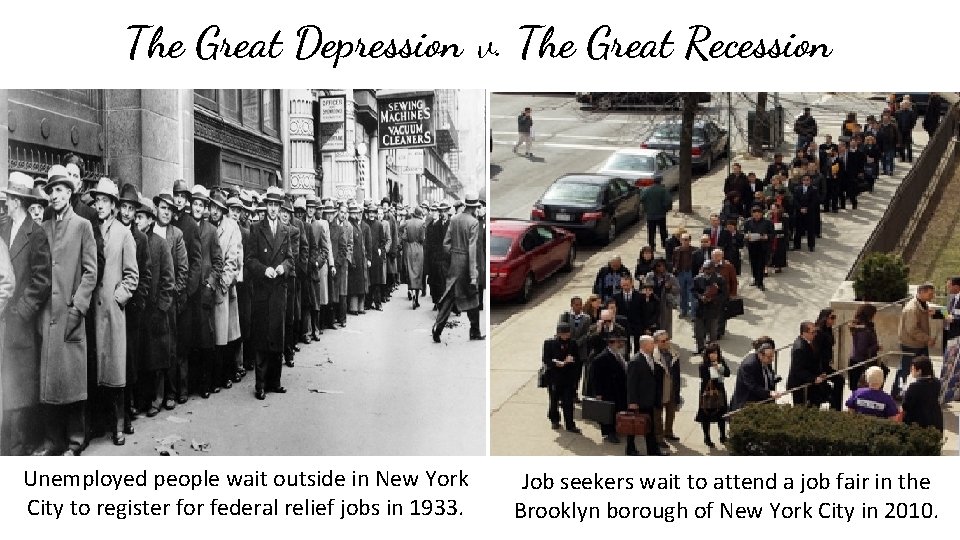 The Great Depression v. The Great Recession Unemployed people wait outside in New York