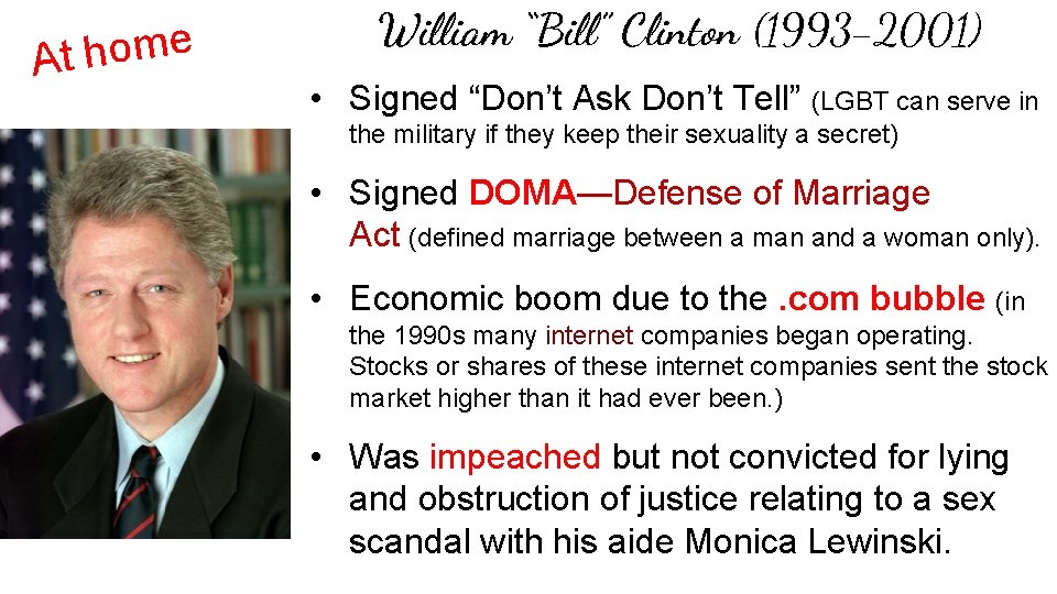 e m o h At William “Bill” Clinton (1993 -2001) • Signed “Don’t Ask