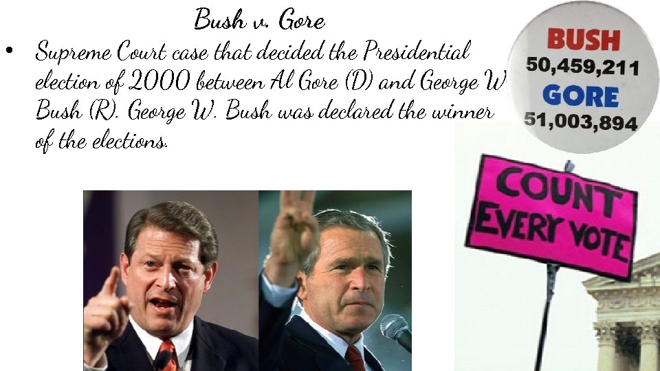 Bush v. Gore • Supreme Court case that decided the Presidential election of 2000