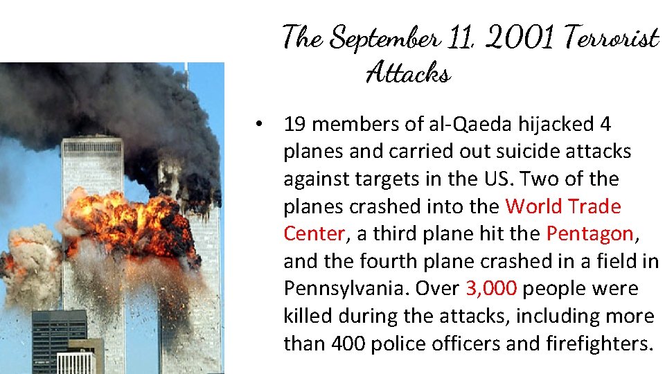 The September 11, 2001 Terrorist Attacks • 19 members of al-Qaeda hijacked 4 planes