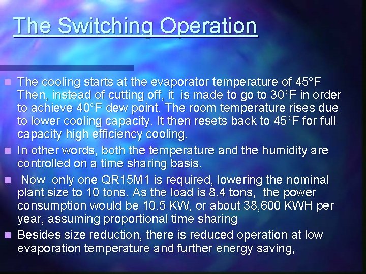The Switching Operation n n The cooling starts at the evaporator temperature of 45°F