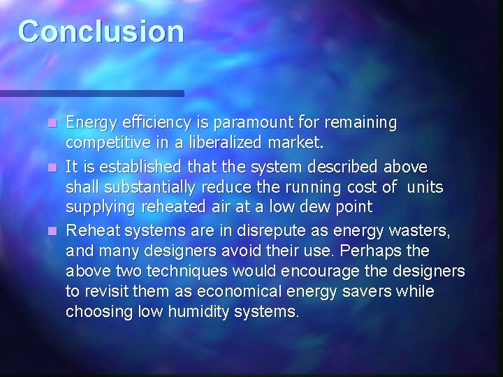 Conclusion Energy efficiency is paramount for remaining competitive in a liberalized market. n It