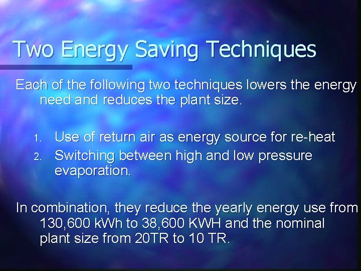Two Energy Saving Techniques Each of the following two techniques lowers the energy need