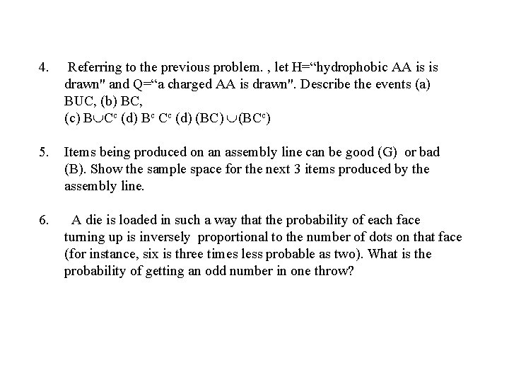 4. Referring to the previous problem. , let H=“hydrophobic AA is is drawn" and