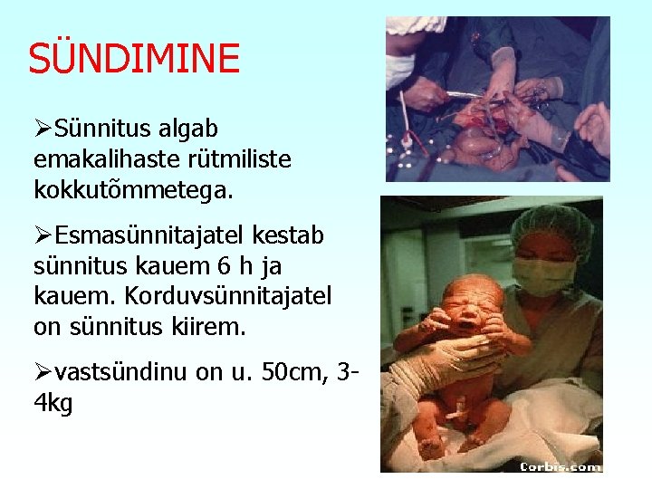 SÜNDIMINE ØSünnitus algab emakalihaste rütmiliste kokkutõmmetega. ØEsmasünnitajatel kestab sünnitus kauem 6 h ja kauem.