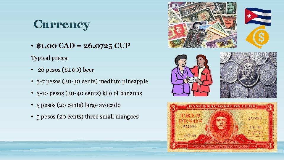 Currency • $1. 00 CAD = 26. 0725 CUP Typical prices: • 26 pesos