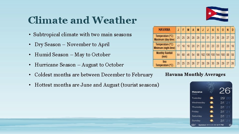 Climate and Weather • Subtropical climate with two main seasons • Dry Season –