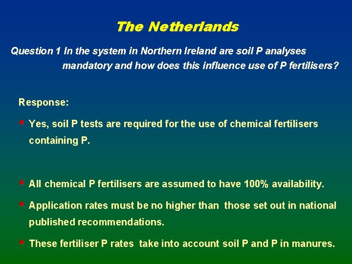 The Netherlands Question 1 In the system in Northern Ireland are soil P analyses