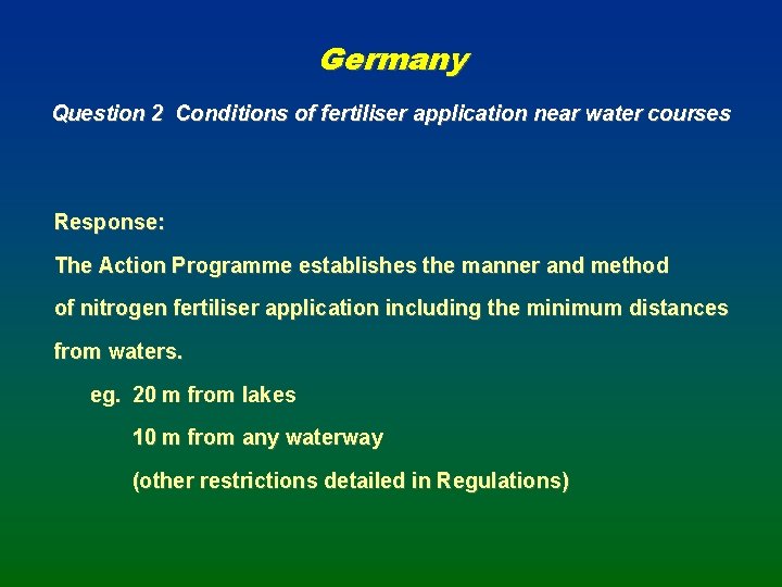 Germany Question 2 Conditions of fertiliser application near water courses Response: The Action Programme