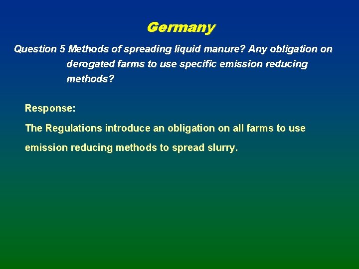 Germany Question 5 Methods of spreading liquid manure? Any obligation on derogated farms to