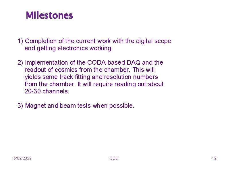 Milestones 1) Completion of the current work with the digital scope and getting electronics