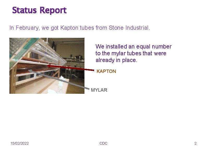 Status Report In February, we got Kapton tubes from Stone Industrial. We installed an