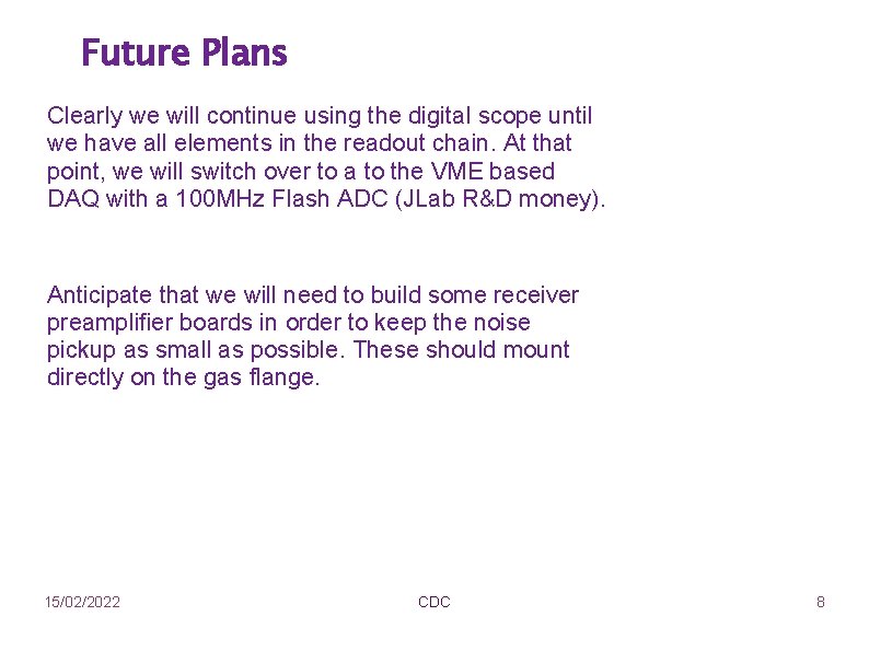 Future Plans Clearly we will continue using the digital scope until we have all