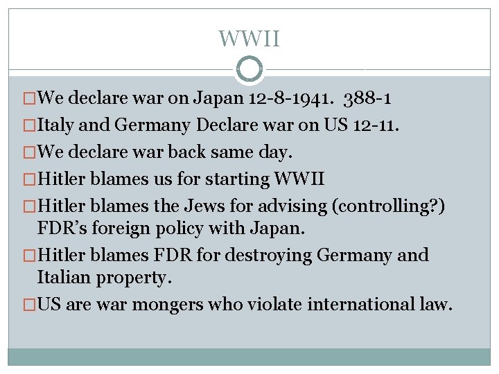 WWII �We declare war on Japan 12 -8 -1941. 388 -1 �Italy and Germany