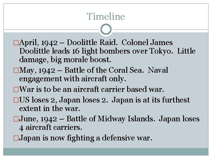 Timeline �April, 1942 – Doolittle Raid. Colonel James Doolittle leads 16 light bombers over