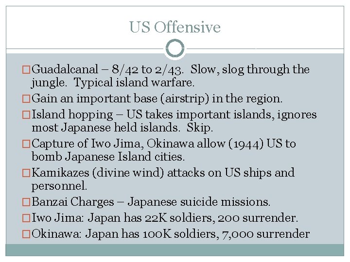 US Offensive �Guadalcanal – 8/42 to 2/43. Slow, slog through the jungle. Typical island