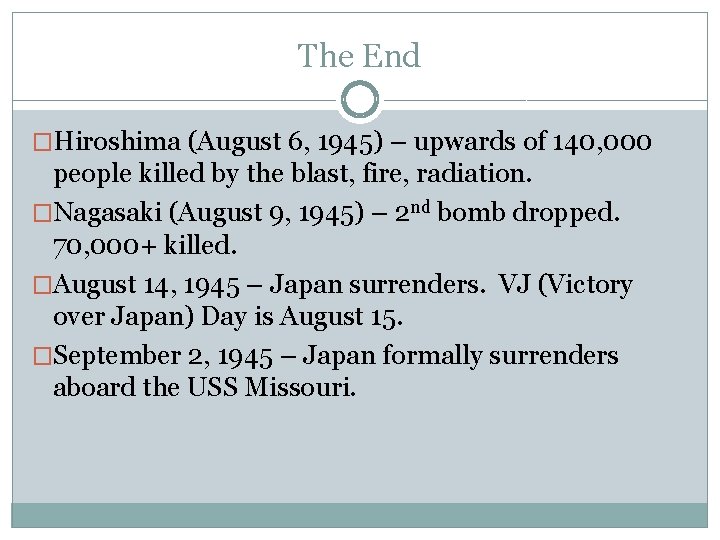 The End �Hiroshima (August 6, 1945) – upwards of 140, 000 people killed by