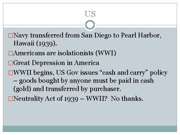 US �Navy transferred from San Diego to Pearl Harbor, Hawaii (1939). �Americans are isolationists