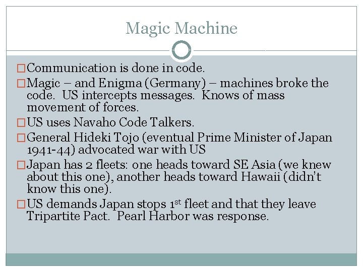Magic Machine �Communication is done in code. �Magic – and Enigma (Germany) – machines