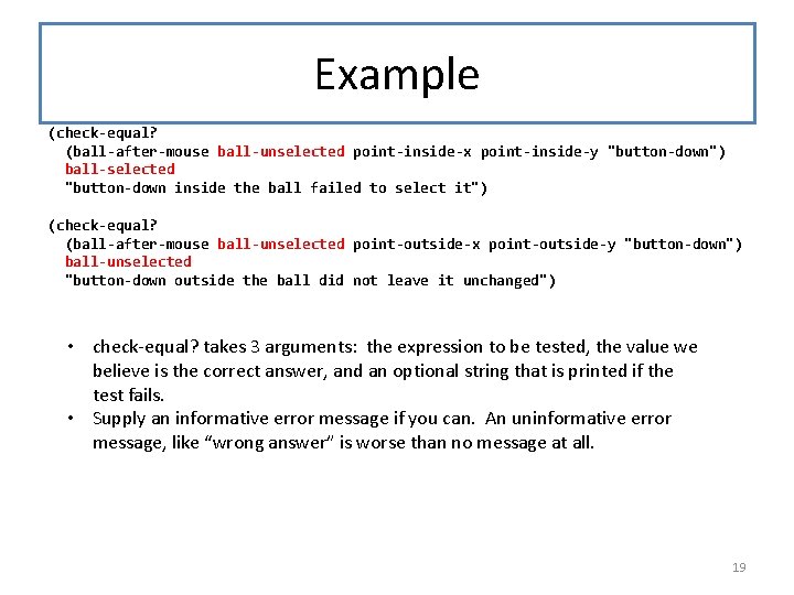 Example (check-equal? (ball-after-mouse ball-unselected point-inside-x point-inside-y "button-down") ball-selected "button-down inside the ball failed to