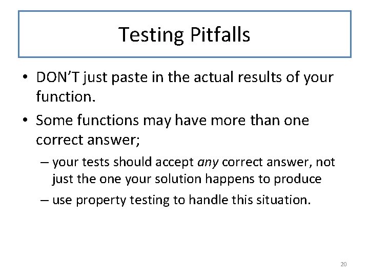 Testing Pitfalls • DON’T just paste in the actual results of your function. •