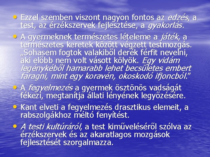  • Ezzel szemben viszont nagyon fontos az edzés, a • test, az érzékszervek