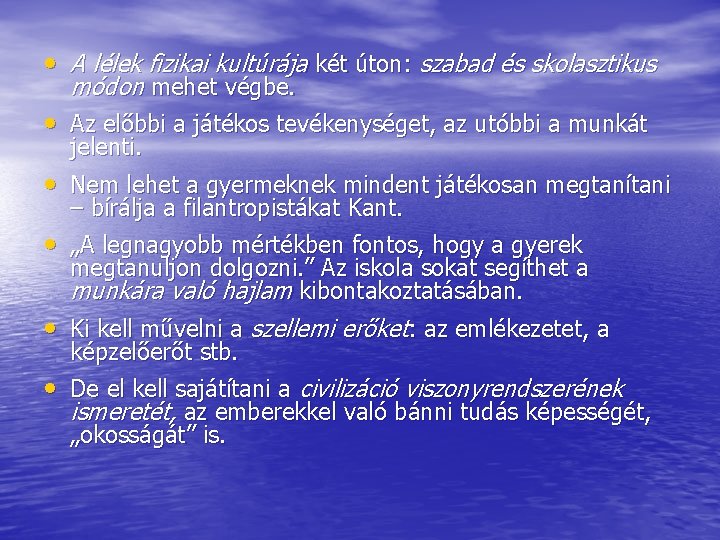  • A lélek fizikai kultúrája két úton: szabad és skolasztikus módon mehet végbe.