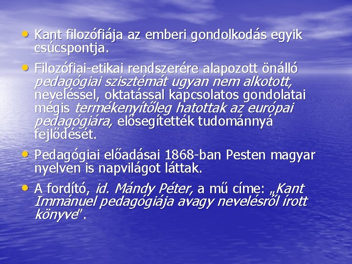  • Kant filozófiája az emberi gondolkodás egyik • • • csúcspontja. Filozófiai etikai