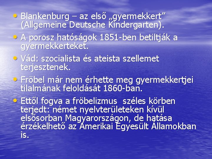  • Blankenburg – az első „gyermekkert” (Allgemeine Deutsche Kindergarten). • A porosz hatóságok